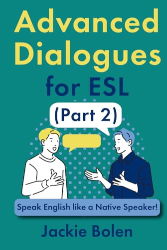 Advanced Dialogues for ESL (Part 2): Speak English like a Native Speaker! (ESL Vocabulary for Advanced Learners) von Independently published