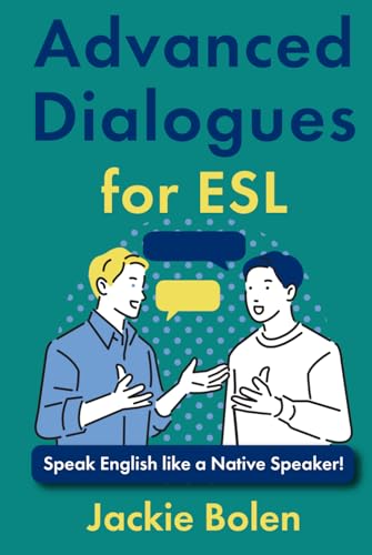 Advanced Dialogues for ESL: Speak English like a Native Speaker! (ESL Vocabulary for Advanced Learners) von Independently published