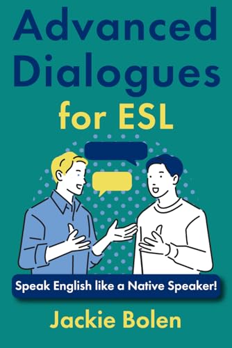 Advanced Dialogues for ESL: Speak English like a Native Speaker! (ESL Vocabulary for Advanced Learners) von Independently published