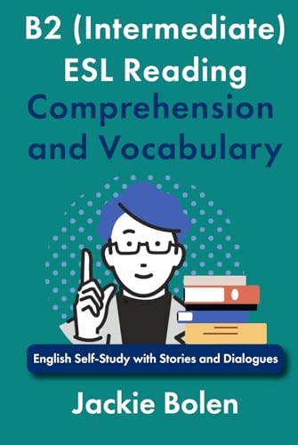 B2 (Intermediate) ESL Reading Comprehension and Vocabulary: English Self-Study with Stories and Dialogues (Intermediate-Advanced English Reading Comprehension) von Independently published