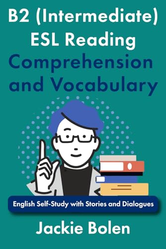 B2 (Intermediate) ESL Reading Comprehension and Vocabulary: English Self-Study with Stories and Dialogues (Intermediate-Advanced English Reading Comprehension) von Independently published