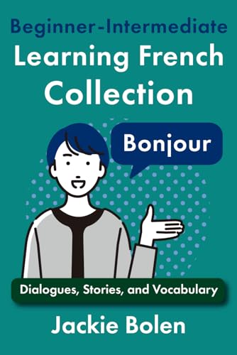 Beginner-Intermediate Learning French Collection: Dialogues, Stories, and Vocabulary (Learning French Collections) von Independently published
