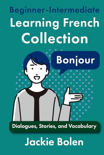 Beginner-Intermediate Learning French Collection: Dialogues, Stories, and Vocabulary (Learning French Collections) von Independently published
