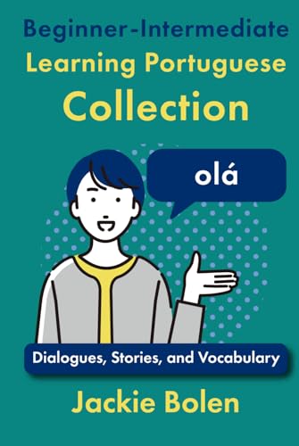 Beginner-Intermediate Learning Portuguese Collection: Dialogues, Stories, and Vocabulary (Learning Portuguese Collections) von Independently published