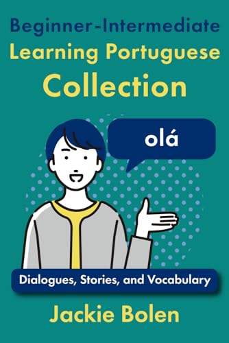 Beginner-Intermediate Learning Portuguese Collection: Dialogues, Stories, and Vocabulary (Learning Portuguese Collections) von Independently published