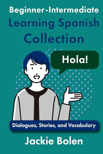 Beginner-Intermediate Learning Spanish Collection: Dialogues, Stories, and Vocabulary (Learning Spanish Collections) von Independently published