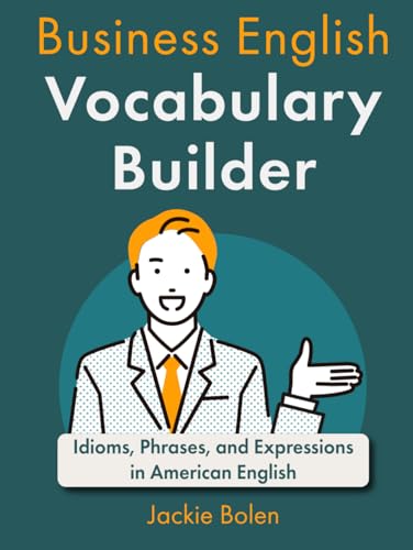 Business English Vocabulary Builder: Idioms, Phrases, and Expressions in American English (English Vocabulary Builder For Intermediate Learners) von Independently published