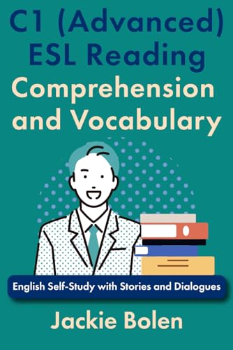 C1 (Advanced) ESL Reading Comprehension and Vocabulary: English Self-Study with Stories and Dialogues (Intermediate-Advanced English Reading Comprehension) von Independently published