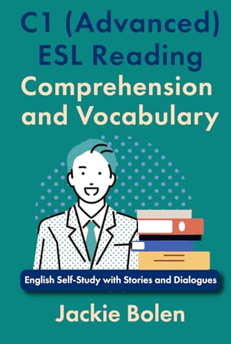C1 (Advanced) ESL Reading Comprehension and Vocabulary: English Self-Study with Stories and Dialogues (Intermediate-Advanced English Reading Comprehension) von Independently published