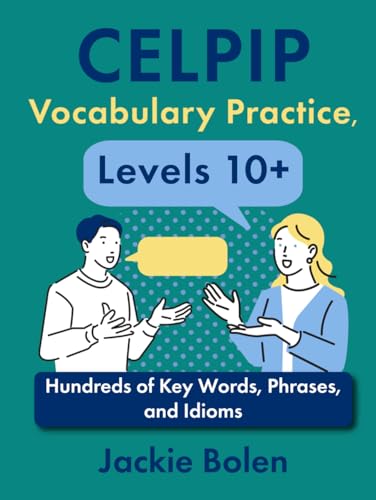 CELPIP Vocabulary Practice, Levels 10+: Hundreds of Key Words, Phrases, and Idioms (CELPIP Preparation Books) von Independently published