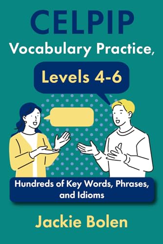CELPIP Vocabulary Practice, Levels 4-6: Hundreds of Key Words, Phrases, and Idioms (CELPIP Preparation Books) von Independently published