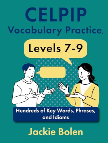 CELPIP Vocabulary Practice, Levels 7-9: Hundreds of Key Words, Phrases, and Idioms (CELPIP Preparation Books) von Independently published