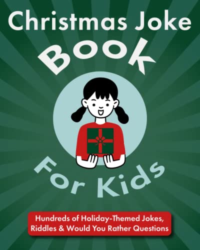 Christmas Joke Book for Kids: Hundreds of Holiday-Themed Jokes, Riddles & Would You Rather Questions (Entertained Kids)