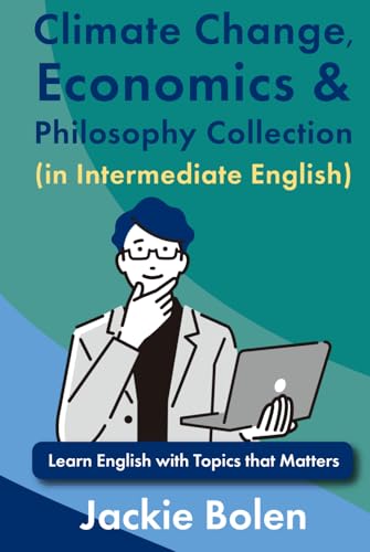 Climate Change, Economics & Philosophy Collection (in Intermediate English): Learn English with Topics that Matters (English Reading Comprehension) von Independently published