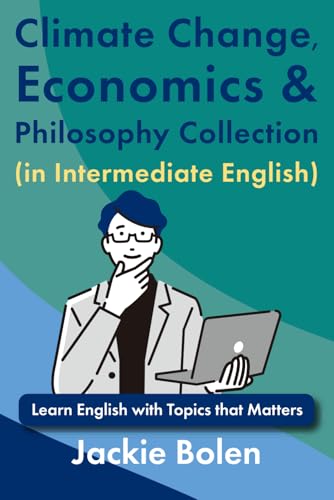 Climate Change, Economics & Philosophy Collection (in Intermediate English): Learn English with Topics that Matters (English Reading Comprehension) von Independently published