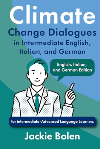 Climate Change Dialogues in Intermediate English, Italian, and German: For intermediate-Advanced Language Learners (Foreign Language Vocabulary) von Independently published