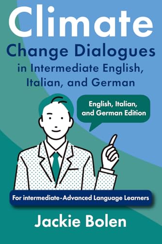 Climate Change Dialogues in Intermediate English, Italian, and German: For intermediate-Advanced Language Learners (Foreign Language Vocabulary) von Independently published