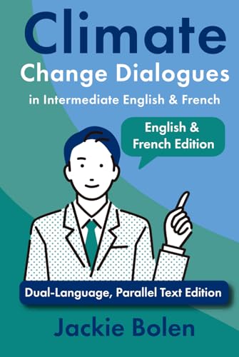 Climate Change Dialogues in Intermediate English & French: Dual-Language, Parallel Text Edition (Climate Change Dialogues in Foreign Languages) von Independently published