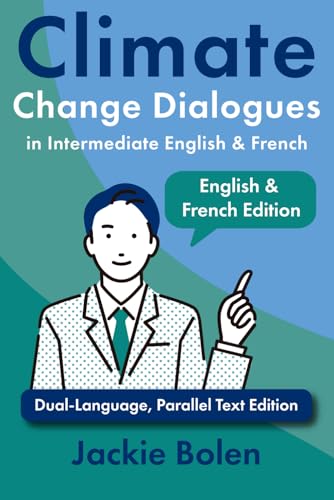 Climate Change Dialogues in Intermediate English & French: Dual-Language, Parallel Text Edition (Climate Change Dialogues in Foreign Languages) von Independently published