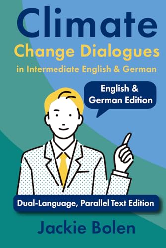Climate Change Dialogues in Intermediate English & German: Dual-Language, Parallel Text Edition (Learn English with German) von Independently published