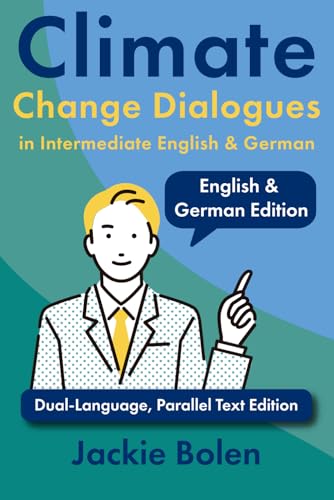 Climate Change Dialogues in Intermediate English & German: Dual-Language, Parallel Text Edition (Learn English with German) von Independently published