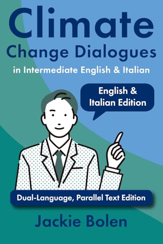 Climate Change Dialogues in Intermediate English & Italian: Dual-Language, Parallel Text Edition (Learn Italian with English) von Independently published