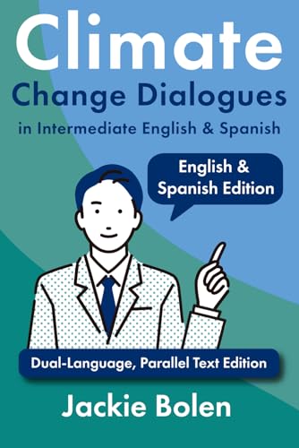 Climate Change Dialogues in Intermediate English & Spanish: Dual-Language, Parallel Text Edition (Intermediate English for Spanish Speakers) von Independently published