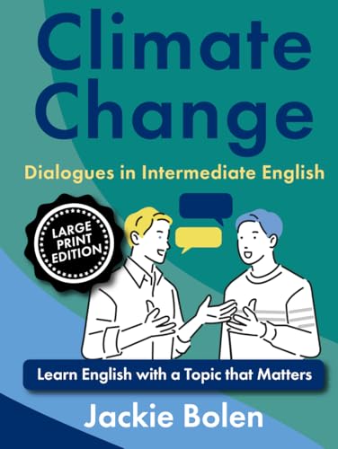 Climate Change Dialogues in Intermediate English: Learn English with a Topic that Matters (Large Print Edition) (Topics that Matter for ESL, Large Print Edition) von Independently published
