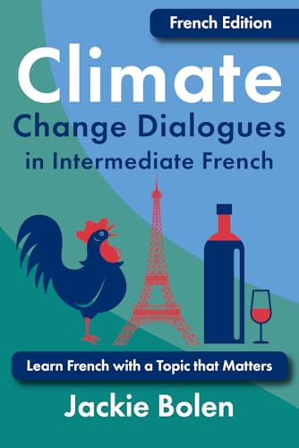 Climate Change Dialogues in Intermediate French: Learn French with a Topic that Matters (Learn French with English) von Independently published