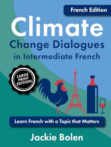 Climate Change Dialogues in Intermediate French: Learn French with a Topic that Matters (Learn Foreign Languages) von Independently published