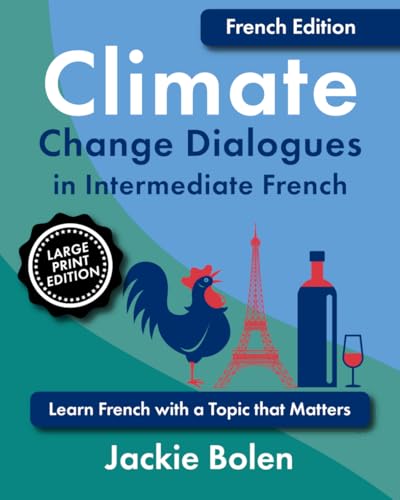 Climate Change Dialogues in Intermediate French: Learn French with a Topic that Matters (Learn Foreign Languages) von Independently published