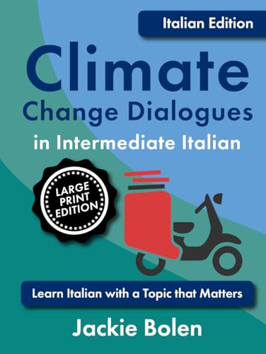 Climate Change Dialogues in Intermediate Italian: Learn Italian with a Topic that Matters (Large Print Edition) (Learning Languages, Large Print Editions) von Independently published