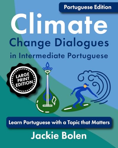 Climate Change Dialogues in Intermediate Portuguese: Learn Portuguese with a Topic that Matters (Large Print Edition) (Learn Foreign Languages) von Independently published