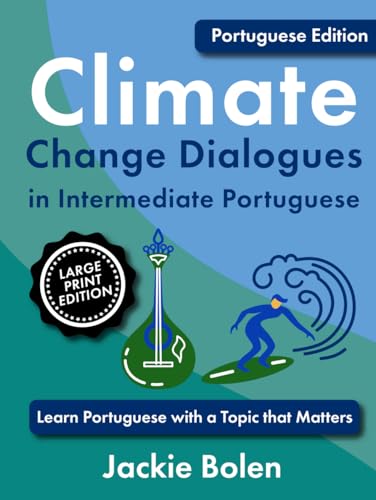Climate Change Dialogues in Intermediate Portuguese: Learn Portuguese with a Topic that Matters (Large Print Edition) (Learn Foreign Languages) von Independently published