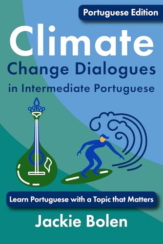 Climate Change Dialogues in Intermediate Portuguese: Learn Portuguese with a Topic that Matters Climate Change Dialogues in Intermediate Portuguese: Learn Portuguese with a Topic that Matters von Independently published