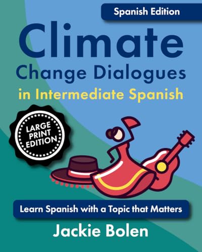 Climate Change Dialogues in Intermediate Spanish: Learn Spanish with a Topic that Matters (Large Print Edition) (Learn Foreign Languages) von Independently published