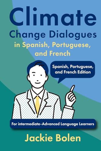 Climate Change Dialogues in Spanish, Portuguese, and French: For intermediate-Advanced Language Learners (Foreign Language Vocabulary) von Independently published