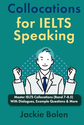 Collocations for IELTS Speaking: Master IELTS Collocations (Band 7-8.5) With Dialogues, Example Questions & More (IELTS Vocabulary Builder) von Independently published