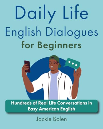 Daily Life English Dialogues for Beginners: Hundreds of Real Life Conversations in Easy American English (Learn English like a Boss!)
