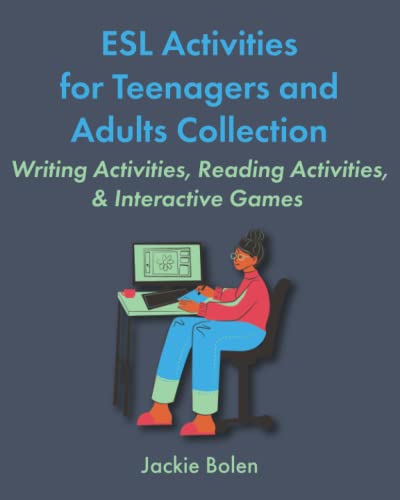 ESL Activities for Teenagers and Adults Collection: Writing Activities, Reading Activities, & Interactive Games (Teaching ESL/EFL Collections) von Independently published