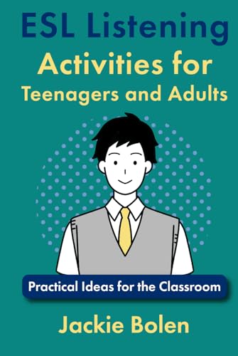 ESL Listening Activities for Teenagers and Adults: Practical Ideas for the Classroom (Teaching English as a Second or Foreign Language) von Independently published