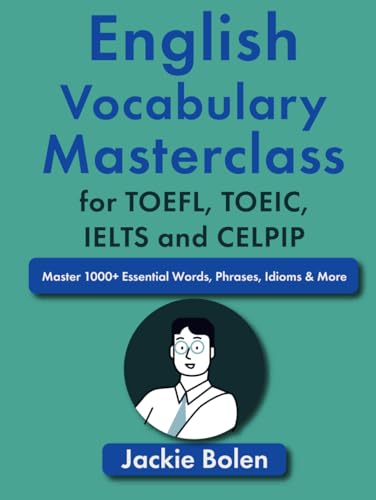 English Vocabulary Masterclass for TOEFL, TOEIC, IELTS and CELPIP: Master 1000+ Essential Words, Phrases, Idioms & More English Vocabulary Masterclass for TOEFL, TOEIC, IELTS and CELPIP: Master 1000+ Essential Words, Phrases, Idioms & More von Independently published