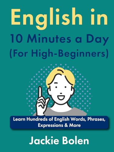 English in 10 Minutes a Day (For High-Beginners): Learn Hundreds of English Words, Phrases, Expressions & More (Beginner English Vocabulary Builder) von Independently published