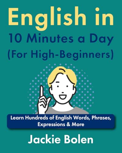 English in 10 Minutes a Day (For High-Beginners): Learn Hundreds of English Words, Phrases, Expressions & More (Beginner English Vocabulary Builder) von Independently published