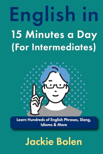 English in 15 Minutes a Day (For Intermediates): Learn Hundreds of English Phrases, Slang, Idioms & More (Learn English, Intermediate Level) von Independently published