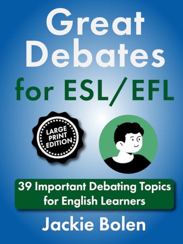 Great Debates for ESL/EFL: 39 Important Debating Topics for English Learners (Large Print Edition) (How to Teach English as a Second Language, Large Print Books) von Independently published