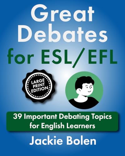 Great Debates for ESL/EFL: 39 Important Debating Topics for English Learners (Large Print Edition) (How to Teach English as a Second Language, Large Print Books) von Independently published