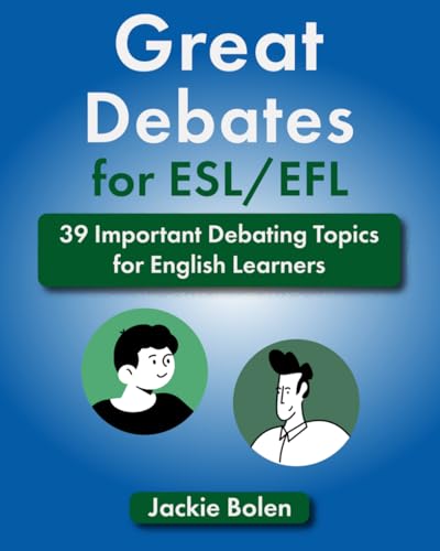 Great Debates for ESL/EFL: 39 Important Debating Topics for English Learners (Teaching ESL) von Independently published