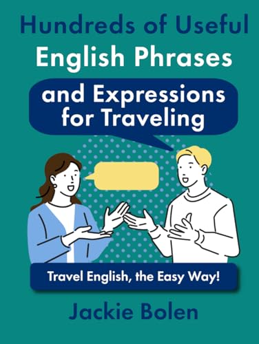 Hundreds of Useful English Phrases and Expressions for Traveling: Travel English, the Easy Way! (Learning English for Intermediate Level) Hundreds of Useful English Phrases and Expressions for Traveling: Travel English, the Easy Way! (Learning English for Intermediate Level) von Independently published