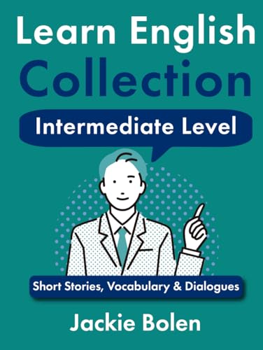 Learn English Collection—Intermediate Level: Short Stories, Vocabulary & Dialogues (Learning English Collections for Intermediates) von Independently published